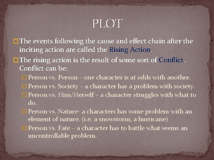 PLOT � The events following the cause and effect chain after the inciting action