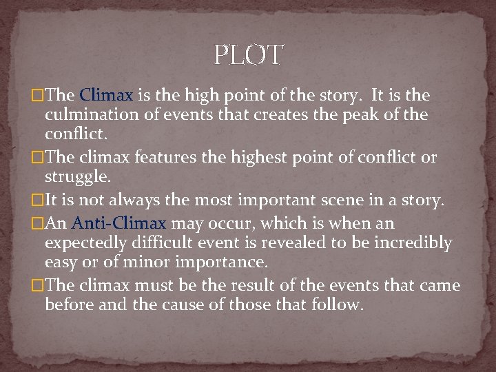 PLOT �The Climax is the high point of the story. It is the culmination