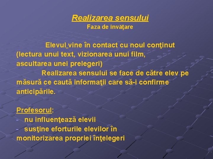 Realizarea sensului Faza de învăţare Elevul vine în contact cu noul conţinut (lectura unui