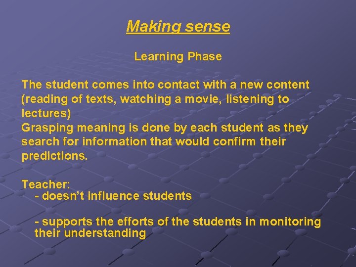 Making sense Learning Phase The student comes into contact with a new content (reading