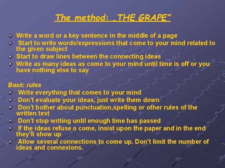 The method: „THE GRAPE” Write a word or a key sentence in the middle