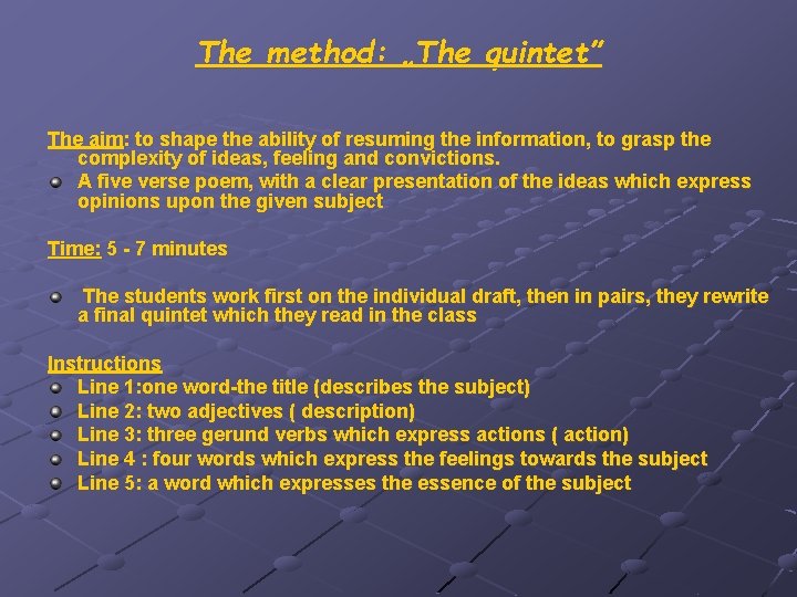 The method: „The quintet” The aim: to shape the ability of resuming the information,