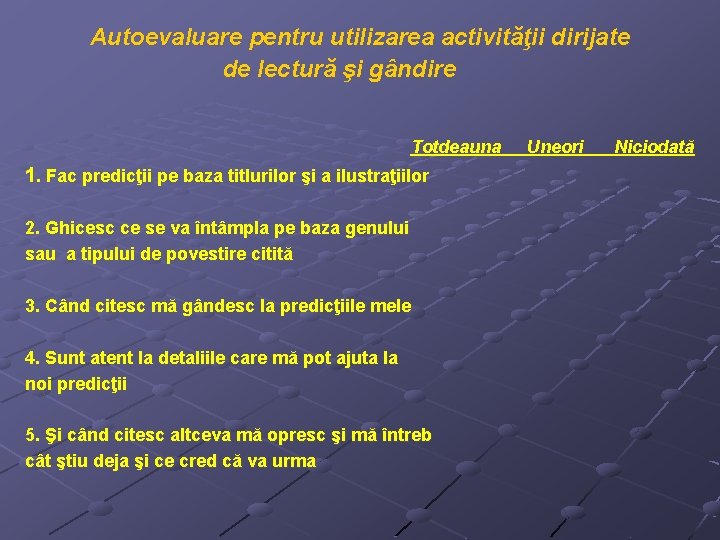 Autoevaluare pentru utilizarea activităţii dirijate de lectură şi gândire Totdeauna 1. Fac predicţii pe