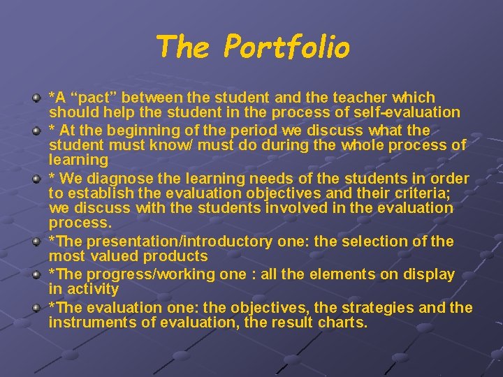 The Portfolio *A “pact” between the student and the teacher which should help the