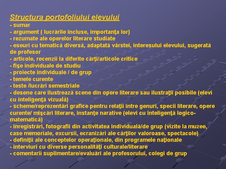 Structura portofoliului elevului - sumar - argument ( lucrările incluse, importanţa lor) - rezumate