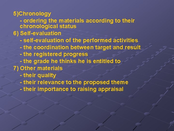 5)Chronology - ordering the materials according to their chronological status 6) Self-evaluation - self-evaluation