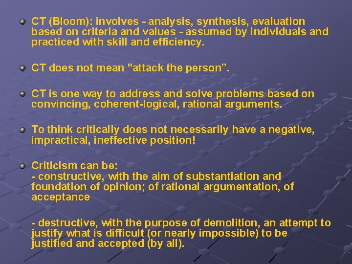 CT (Bloom): involves - analysis, synthesis, evaluation based on criteria and values - assumed