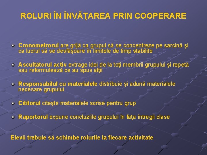 ROLURI ÎN ÎNVĂŢAREA PRIN COOPERARE Cronometrorul are grijă ca grupul să se concentreze pe