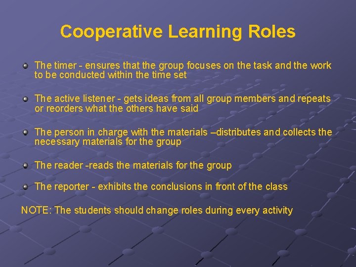 Cooperative Learning Roles The timer - ensures that the group focuses on the task