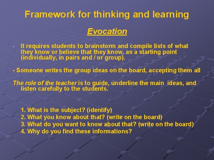 Framework for thinking and learning Evocation - It requires students to brainstorm and compile