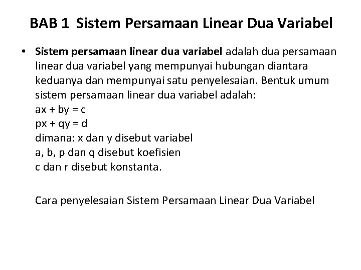 BAB 1 Sistem Persamaan Linear Dua Variabel • Sistem persamaan linear dua variabel adalah