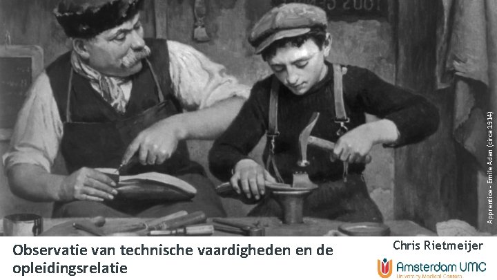 Apprentice - Emile Adan (circa 1914) Observatie van technische vaardigheden en de opleidingsrelatie Chris