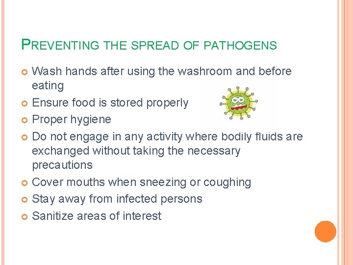 PREVENTING THE SPREAD OF PATHOGENS Wash hands after using the washroom and before eating
