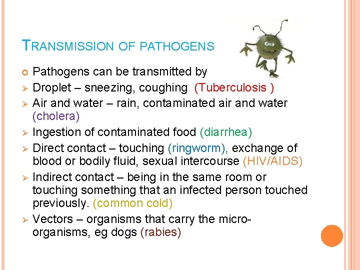 TRANSMISSION OF PATHOGENS Ø Ø Ø Pathogens can be transmitted by Droplet – sneezing,