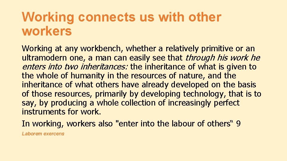 Working connects us with other workers Working at any workbench, whether a relatively primitive