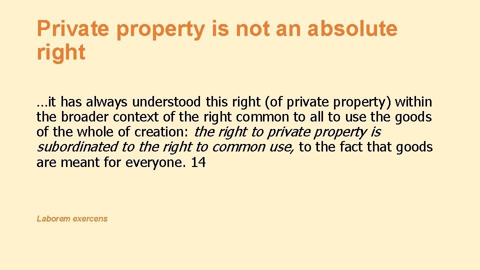Private property is not an absolute right …it has always understood this right (of