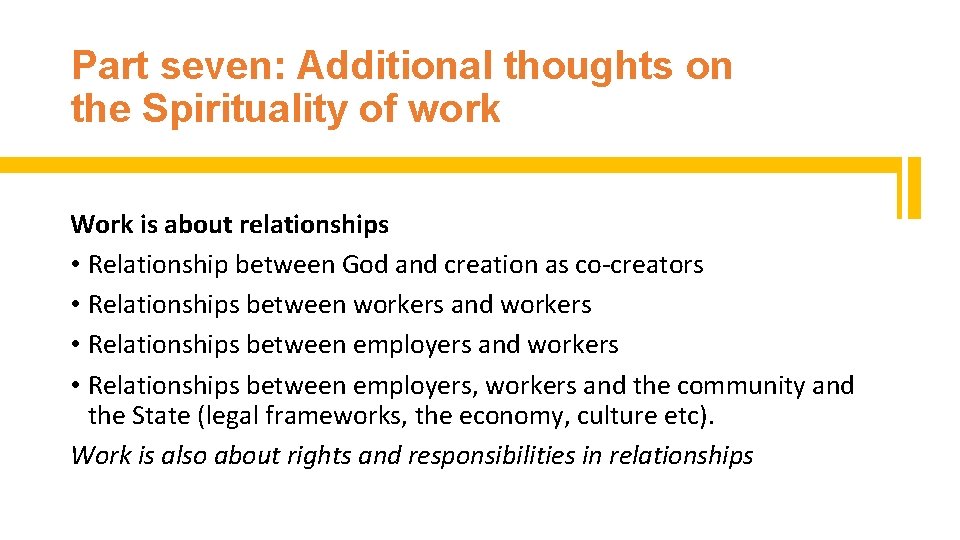 Part seven: Additional thoughts on the Spirituality of work Work is about relationships •
