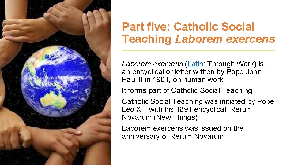 Part five: Catholic Social Teaching Laborem exercens (Latin: Through Work) is an encyclical or