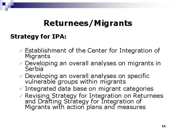 Returnees/Migrants Strategy for IPA: Establishment of the Center for Integration of Migrants ü Developing