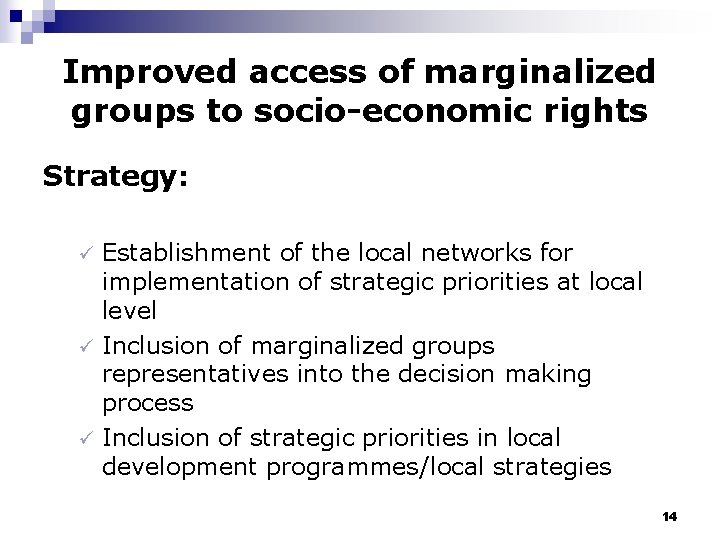 Improved access of marginalized groups to socio-economic rights Strategy: Establishment of the local networks