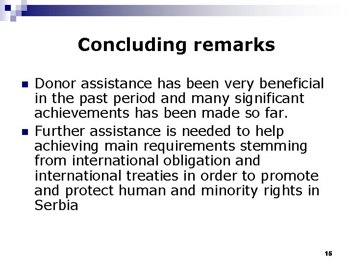 Concluding remarks n n Donor assistance has been very beneficial in the past period