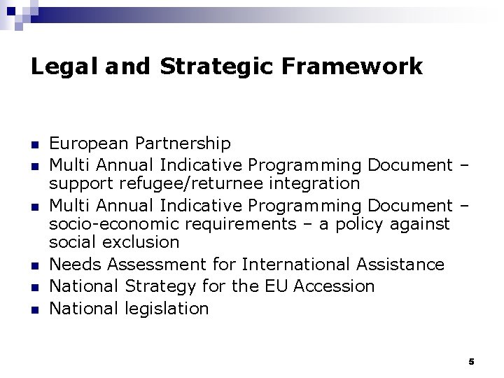 Legal and Strategic Framework n n n European Partnership Multi Annual Indicative Programming Document
