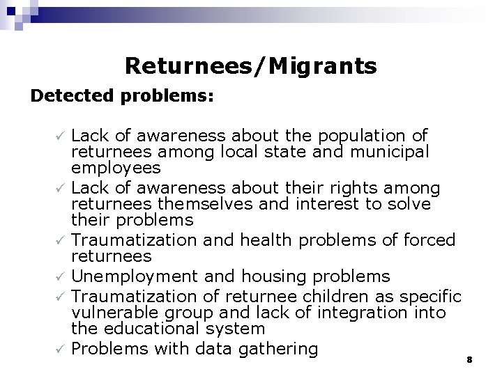 Returnees/Migrants Detected problems: Lack of awareness about the population of returnees among local state