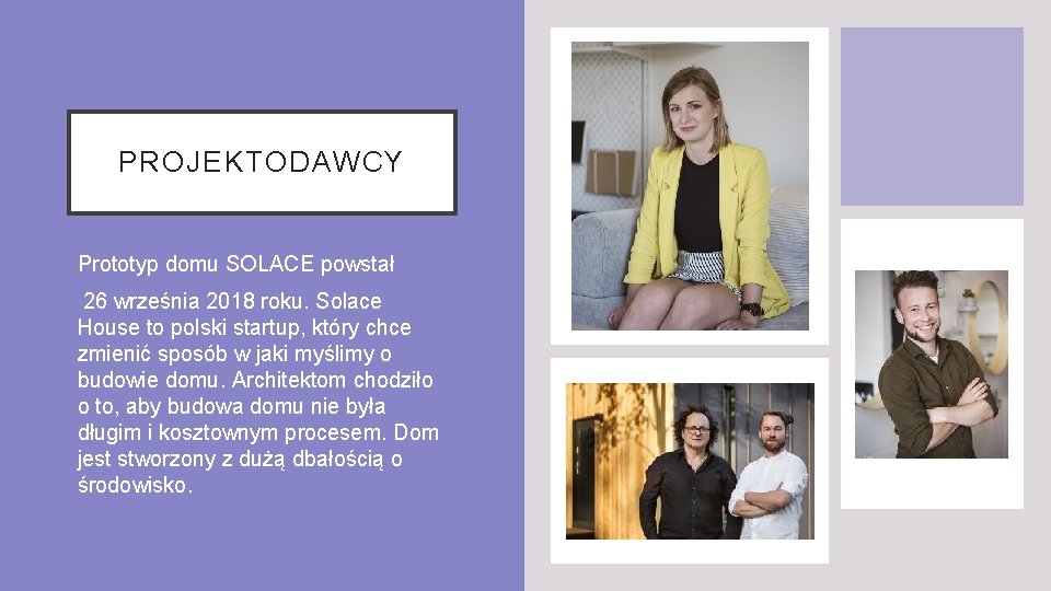 PROJEKTODAWCY Prototyp domu SOLACE powstał 26 września 2018 roku. Solace House to polski startup,