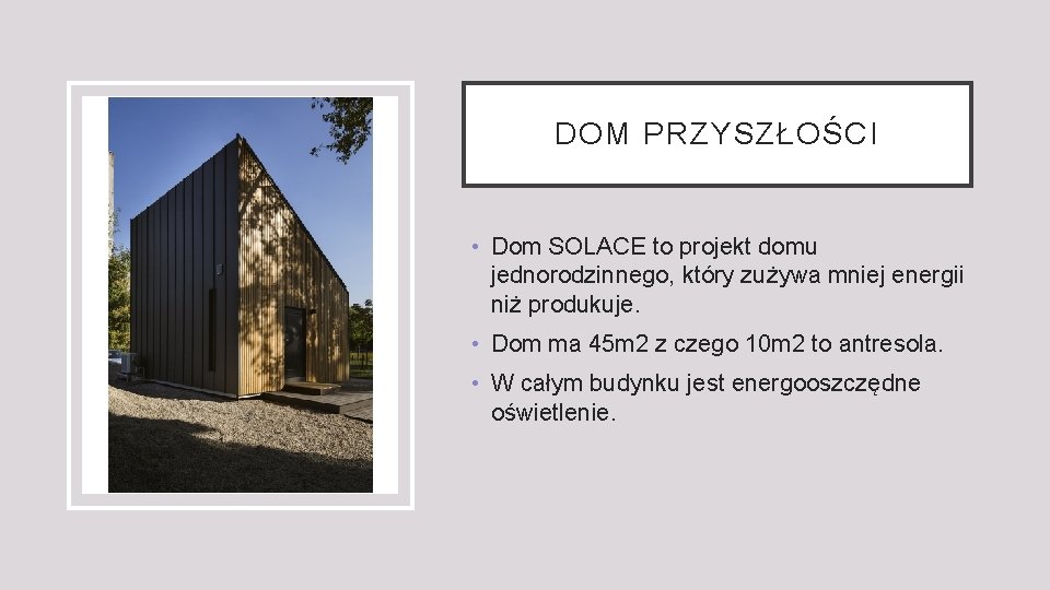 DOM PRZYSZŁOŚCI • Dom SOLACE to projekt domu jednorodzinnego, który zużywa mniej energii niż
