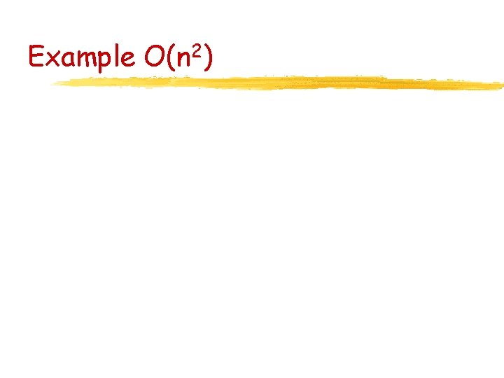 Example O(n 2) 