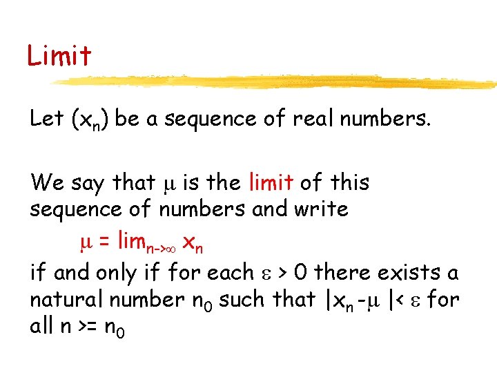 Limit Let (xn) be a sequence of real numbers. We say that is the