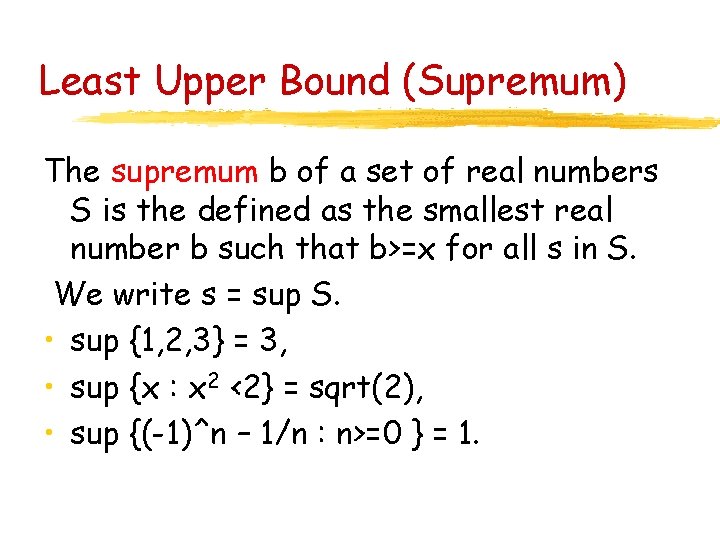 Least Upper Bound (Supremum) The supremum b of a set of real numbers S