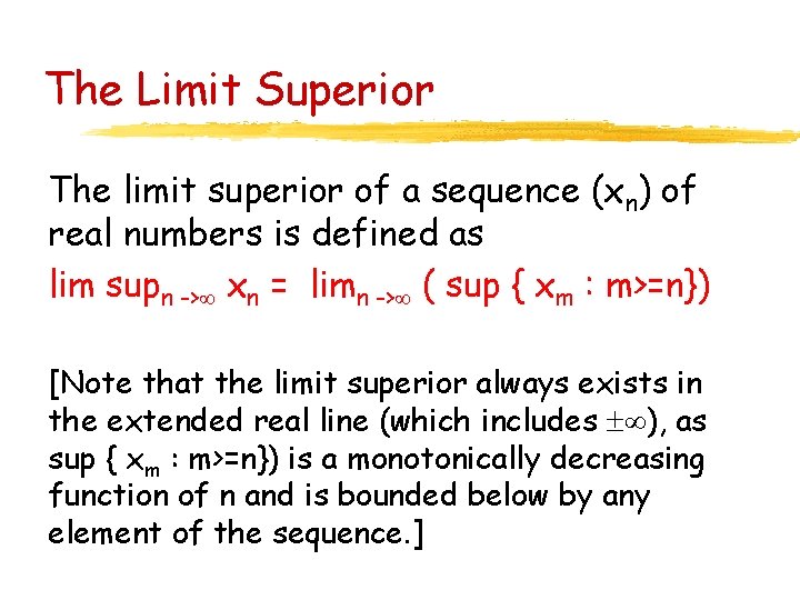 The Limit Superior The limit superior of a sequence (xn) of real numbers is