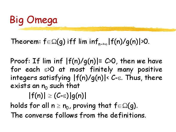 Big Omega Theorem: f (g) iff lim infn-> |f(n)/g(n)|>0. Proof: If lim inf |f(n)/g(n)|=