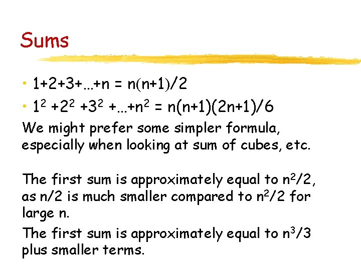 Sums • 1+2+3+…+n = n n+1 /2 • 12 +22 +32 +…+n 2 =