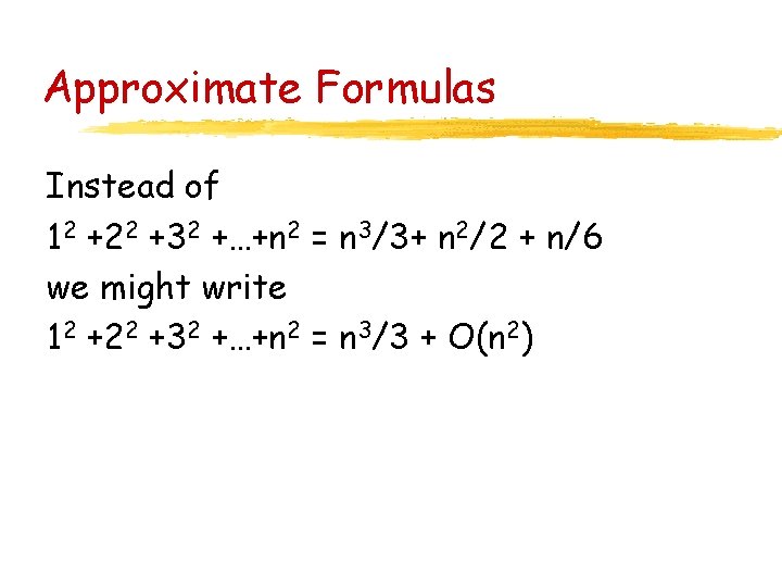 Approximate Formulas Instead of 12 +22 +32 +…+n 2 = n 3/3+ n 2/2