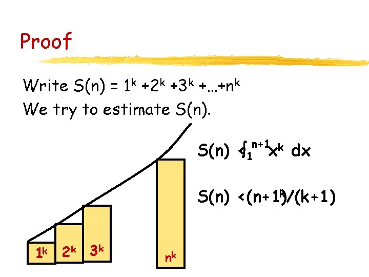 Proof Write S(n) = 1 k +2 k +3 k +…+nk We try to