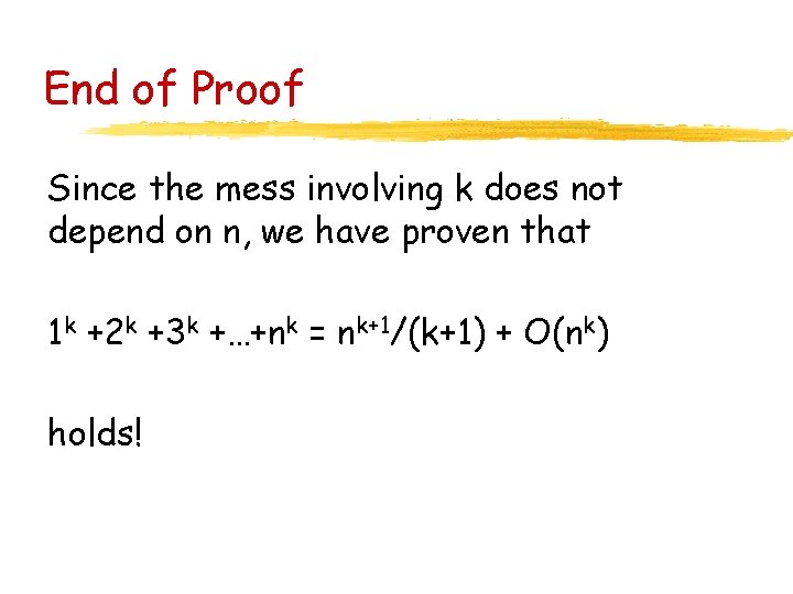End of Proof Since the mess involving k does not depend on n, we