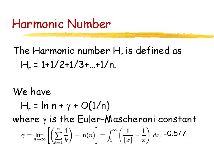 Harmonic Number The Harmonic number Hn is defined as Hn = 1+1/2+1/3+…+1/n. We have