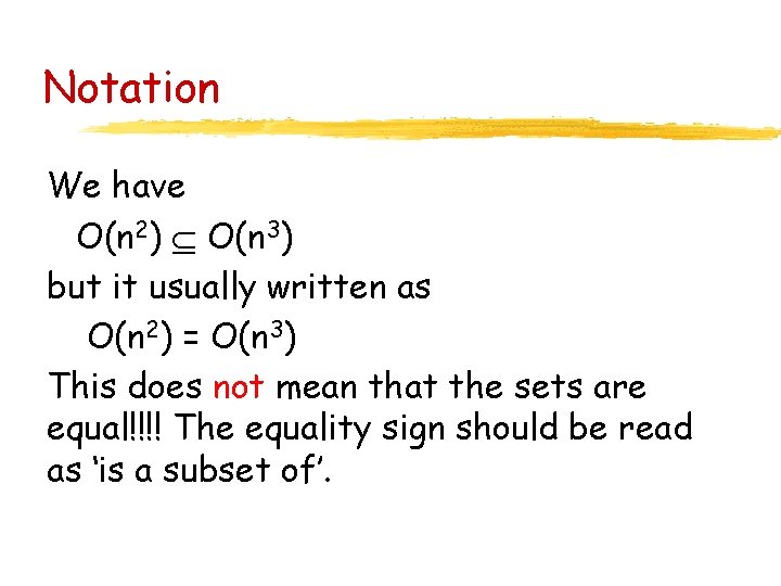 Notation We have O(n 2) O(n 3) but it usually written as O(n 2)