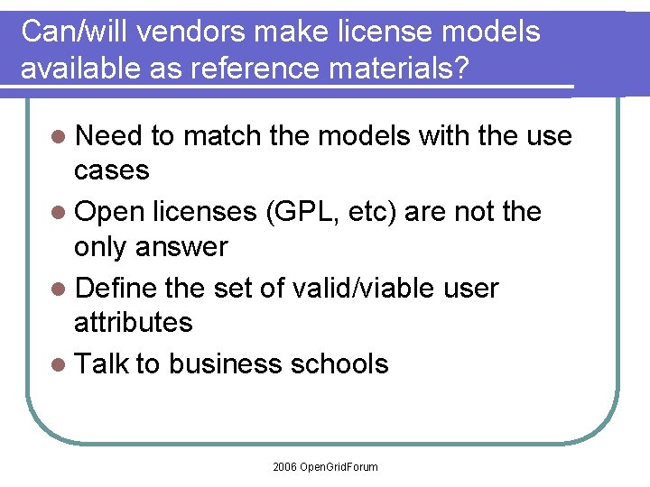 Can/will vendors make license models available as reference materials? l Need to match the