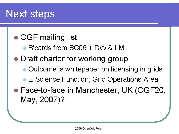 Next steps l OGF l mailing list B’cards from SC 06 + DW &