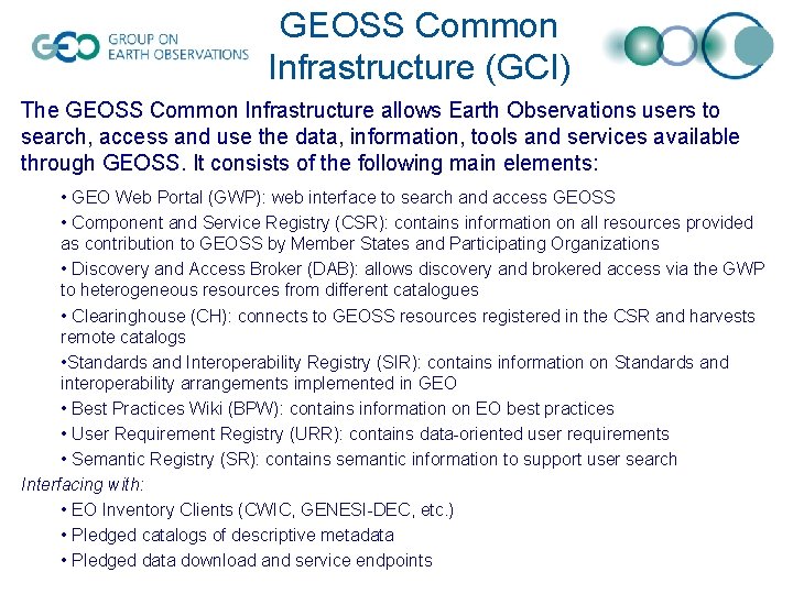 GEOSS Common Infrastructure (GCI) The GEOSS Common Infrastructure allows Earth Observations users to search,