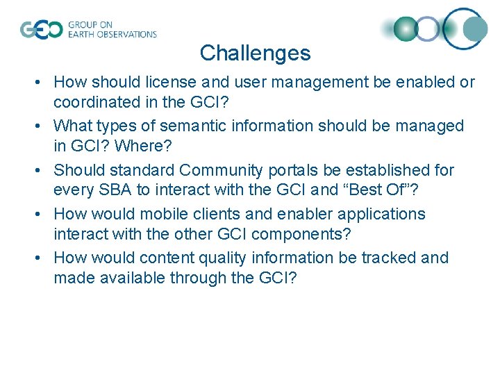 Challenges • How should license and user management be enabled or coordinated in the