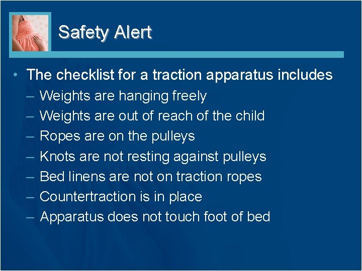 Safety Alert • The checklist for a traction apparatus includes – – – – Safety Alert • The checklist for a traction apparatus includes – – – –