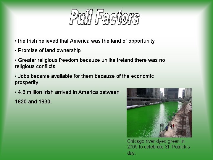  • the Irish believed that America was the land of opportunity • Promise