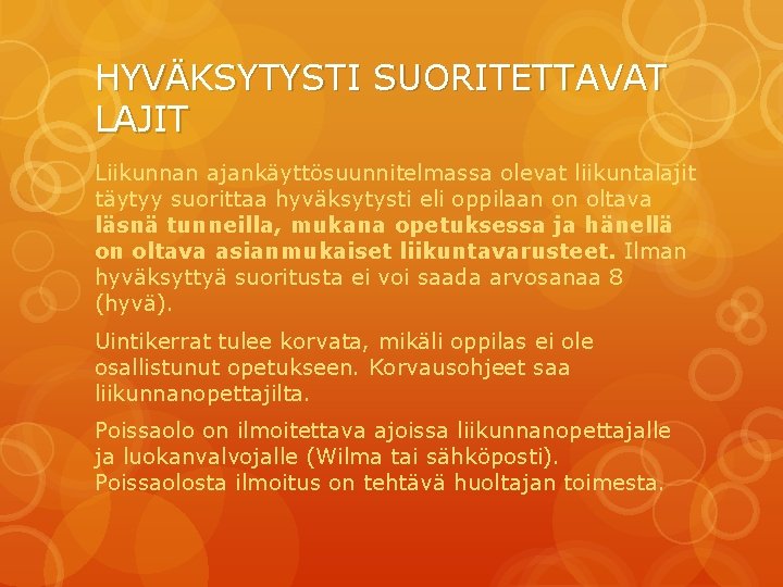 HYVÄKSYTYSTI SUORITETTAVAT LAJIT Liikunnan ajankäyttösuunnitelmassa olevat liikuntalajit täytyy suorittaa hyväksytysti eli oppilaan on oltava