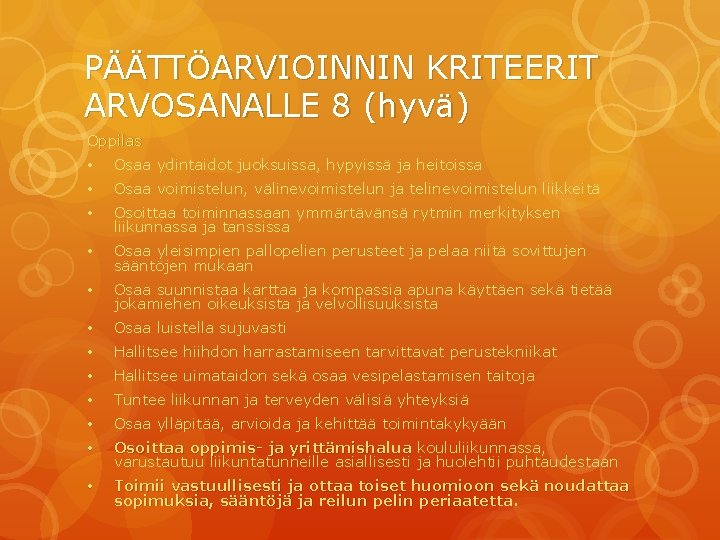 PÄÄTTÖARVIOINNIN KRITEERIT ARVOSANALLE 8 (hyvä) Oppilas • Osaa ydintaidot juoksuissa, hypyissä ja heitoissa •