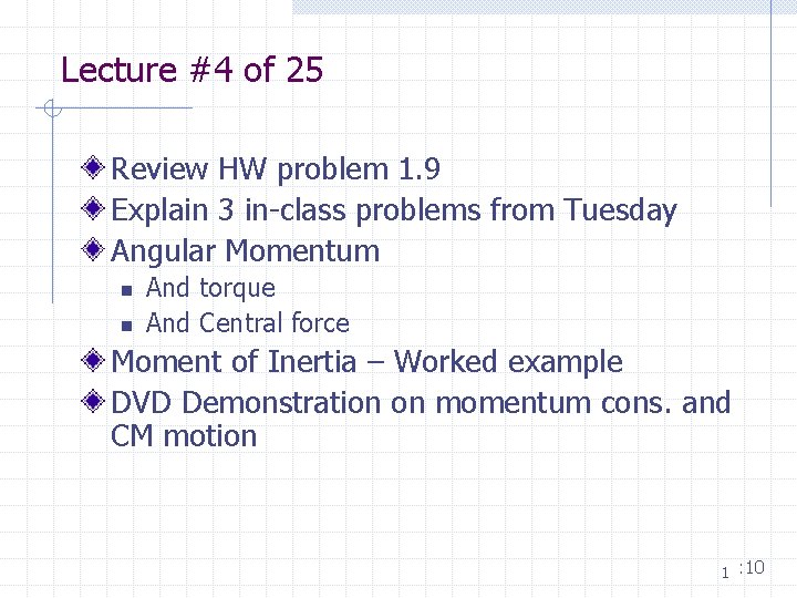 Lecture #4 of 25 Review HW problem 1. 9 Explain 3 in-class problems from