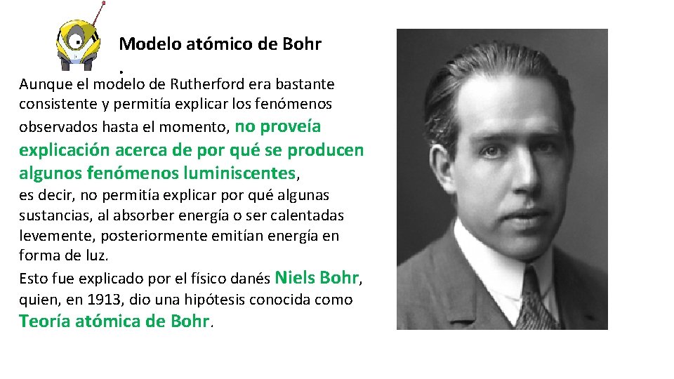 Modelo atómico de Bohr. Aunque el modelo de Rutherford era bastante consistente y permitía